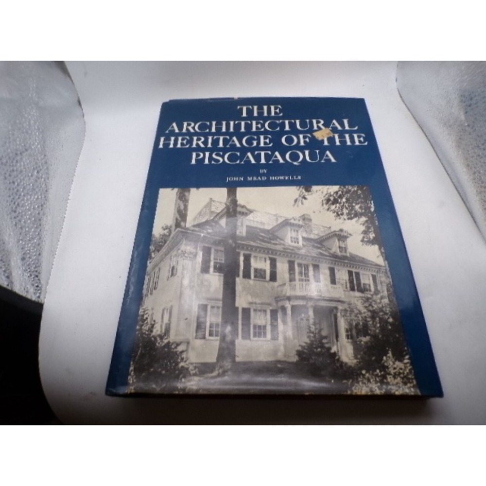 Architectural Heritage of theβ Piscataqua John Mead Howells 1965 Hardcover Book